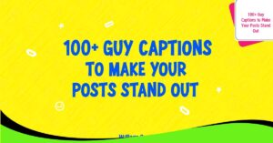 100+ Guy Captions to Make Your Posts Stand Out