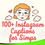 100+ Instagram Captions for Simps