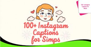 100+ Instagram Captions for Simps